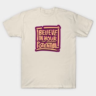 Believe in your Potentital T-Shirt